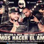 Nicky Jam Ft. Delio y Misterio, Nova y John Eric - Vamos Hacer El Amor (Remix) MP3